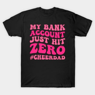 My Bank Account Just Hit Zero Cheer Dad Funny Groovy T-Shirt